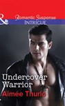 Undercover Warrior (Copper Canyon, Book 5) (Mills & Boon Intrigue) - Aimée Thurlo - 9781472050311