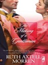 The Making Of A Gentleman - Ruth Axtell Morren - 9781472089496