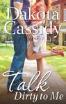 Talk Dirty to Me - Dakota Cassidy - 9781472095374