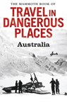 The Mammoth Book of Travel in Dangerous Places: Australia - John Keay - 9781472100078