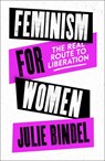 Feminism for Women - Julie (Freelance journalist) Bindel - 9781472132611