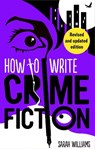 How To Write Crime Fiction - Sarah Williams - 9781472148742
