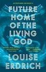 Future Home of the Living God - Louise Erdrich - 9781472153340