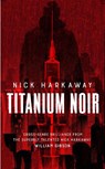 Titanium Noir - Nick Harkaway - 9781472156938