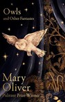 Owls and Other Fantasies - Mary Oliver - 9781472160935