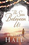 The Sea Between Us - Emylia Hall - 9781472211972