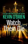 Watch Them Die - Kevin O'Brien - 9781472225207