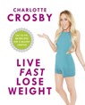 Live Fast, Lose Weight - Charlotte Crosby - 9781472231970
