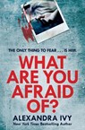 What Are You Afraid Of? - Alexandra Ivy - 9781472252937