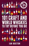 101 Craft and World Whiskies to Try Before You Die (2nd edition of 101 World Whiskies to Try Before You Die) - Ian Buxton - 9781472279026