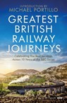 Greatest British Railway Journeys - Michael Portillo - 9781472279293