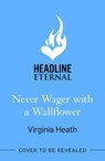 Never Wager with a Wallflower - Virginia Heath - 9781472288776