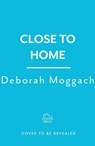 Close to Home - Deborah Moggach - 9781472289933
