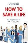 How to Save a Life - Lynette Rice - 9781472290342