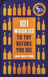 101 Whiskies to Try Before You Die (5th edition) - Ian Buxton - 9781472292254