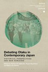 Debating Otaku in Contemporary Japan - GALBRAITH,  Patrick W. (Duke University, USA) ; Kam, Thiam Huat (Rutgers University, USA) ; Kamm, Bjoern-Ole (Kyoto University, Japan) - 9781472594976
