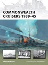 Commonwealth Cruisers 1939-45 - Angus Konstam - 9781472805010