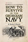How to Survive in the Georgian Navy - Bruno Pappalardo - 9781472830876