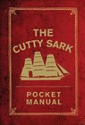 The Cutty Sark Pocket Manual - National Maritime Museum ; Arron Hewett ; Louise Macfarlane - 9781472831422