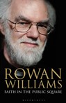 Faith in the Public Square - The Rt Hon Rowan (Magdalene College Williams - 9781472923998