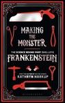 Making the Monster - Kathryn Harkup - 9781472933737