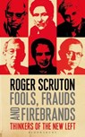 Fools, Frauds and Firebrands - Roger Scruton - 9781472935953