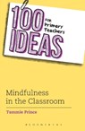 100 Ideas for Primary Teachers: Mindfulness in the Classroom - Tammie Prince - 9781472944955