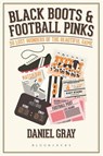 Black Boots and Football Pinks - GRAY,  Daniel - 9781472958860