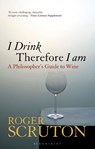 I Drink Therefore I Am - Sir Roger Scruton - 9781472969873