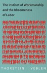 The Instinct of Workmanship and the Irksomeness of Labor - Thorstein Veblen - 9781473324152