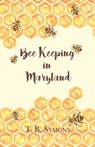 Bee Keeping in Maryland - T. B. Symons - 9781473334380
