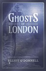Ghosts of London - Elliot O'Donnell - 9781473334533