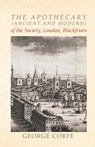 The Apothecary (Ancient and Modern) of the Society, London, Blackfriars - CORFE,  George - 9781473336049
