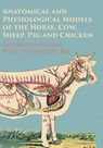 Anatomical and Physiological Models of the Horse, Cow, Sheep, Pig and Chicken - Colored to Nature - With Explanatory Key - Anon - 9781473337589