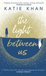 The Light Between Us - Katie Khan - 9781473541184