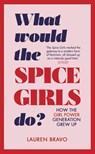 What Would the Spice Girls Do? - Lauren Bravo - 9781473564114