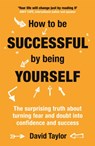 How To Be Successful By Being Yourself - David Taylor - 9781473636323
