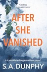 After She Vanished - S.A. Dunphy - 9781473655201