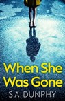 When She Was Gone - S.A. Dunphy - 9781473655768