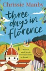 Three Days in Florence - Chrissie Manby - 9781473682955