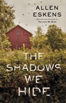 The Shadows We Hide - Allen Eskens - 9781473694484