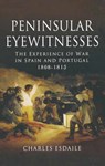 Peninsular Eyewitnesses - Charles Esdaile - 9781473817159