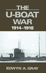 The U-Boat War, 1914–1918 - Edwyn Gray - 9781473820043