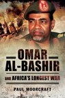 Omar Al-Bashir and Africa's Longest War - Paul L. Moorcraft - 9781473854963