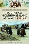 South East Northumberland at War 1939 - 1945 - Craig Armstrong - 9781473867468