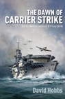 The Dawn of Carrier Strike - David Hobbs - 9781473879928