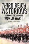 Third Reich Victorious - Peter G. Tsouras - 9781473882836