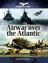 Airwar over the Atlantic - Manfred Griehl - 9781473884144