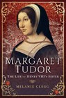Margaret Tudor - Melanie Clegg - 9781473893153
