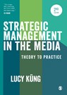 Strategic Management in the Media - Lucy Kung - 9781473929500